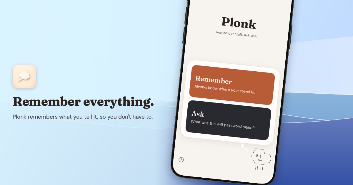 Remember everything. Plonk remembers what you tell it, so you don&rsquo;t have to. The Plonk home screen on an iPhone.